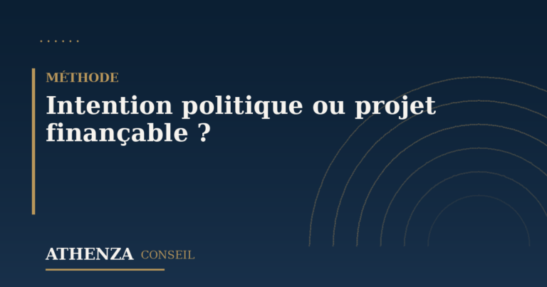 Intention politique ou projet finançable